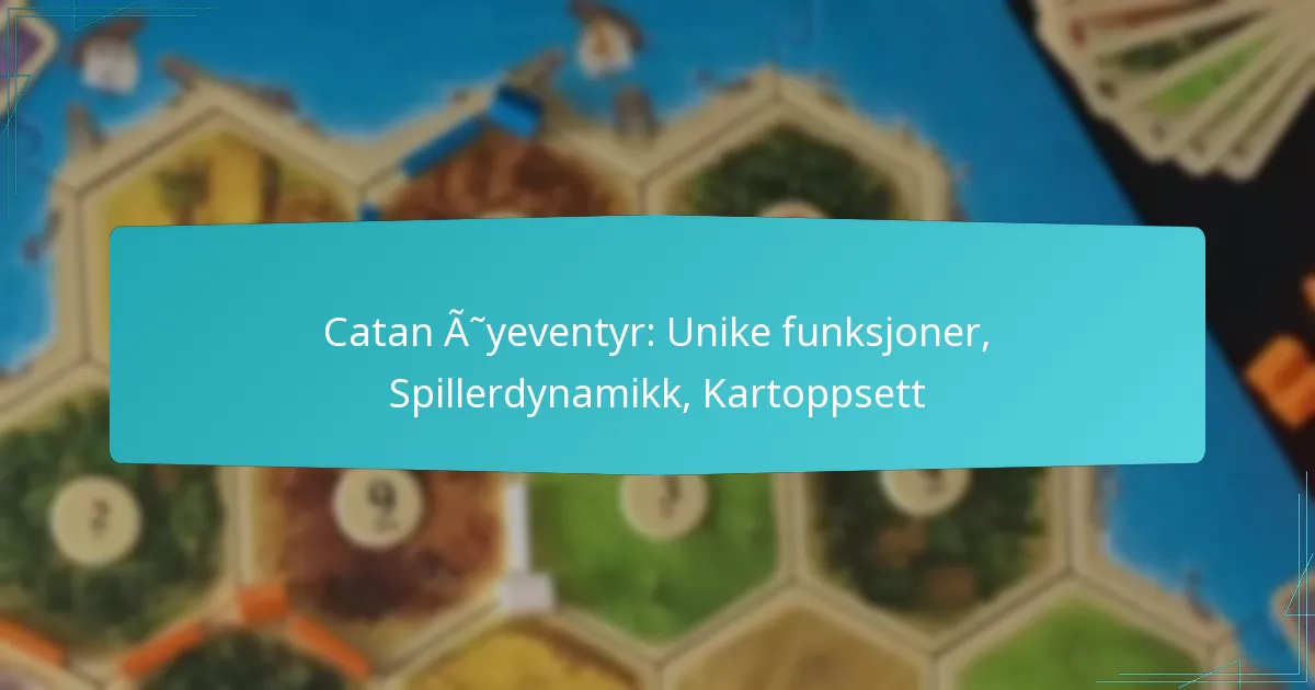 Catan Øyeventyr: Unike funksjoner, Spillerdynamikk, Kartoppsett