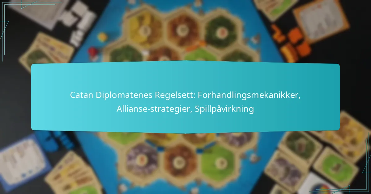 Catan Diplomatenes Regelsett: Forhandlingsmekanikker, Allianse-strategier, Spillpåvirkning