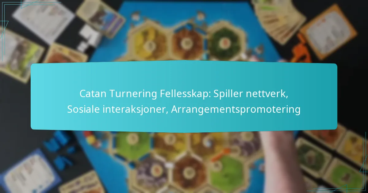 Catan Turnering Fellesskap: Spiller nettverk, Sosiale interaksjoner, Arrangementspromotering