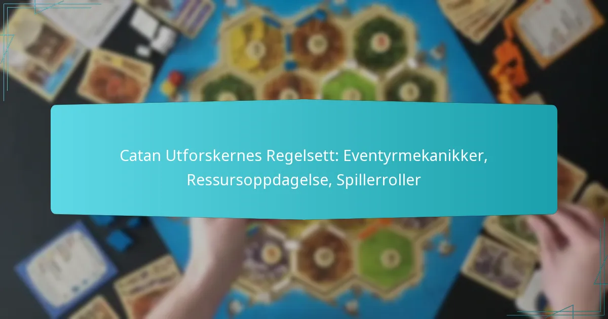 Catan Utforskernes Regelsett: Eventyrmekanikker, Ressursoppdagelse, Spillerroller