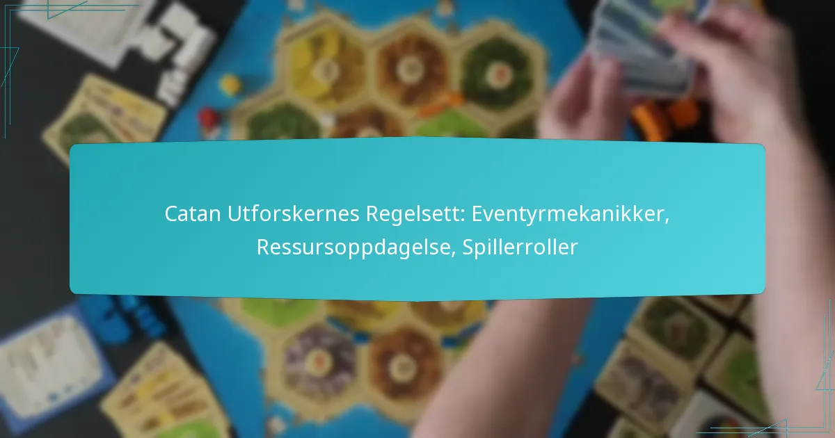 Catan Utforskernes Regelsett: Eventyrmekanikker, Ressursoppdagelse, Spillerroller