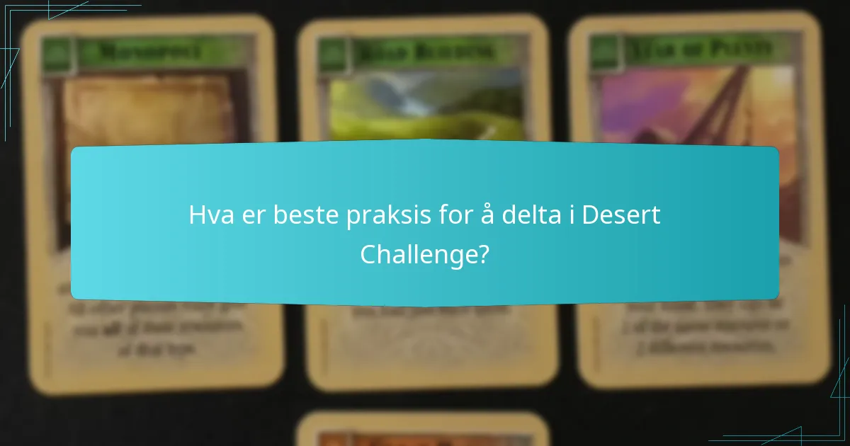 Hva er beste praksis for å delta i Desert Challenge?