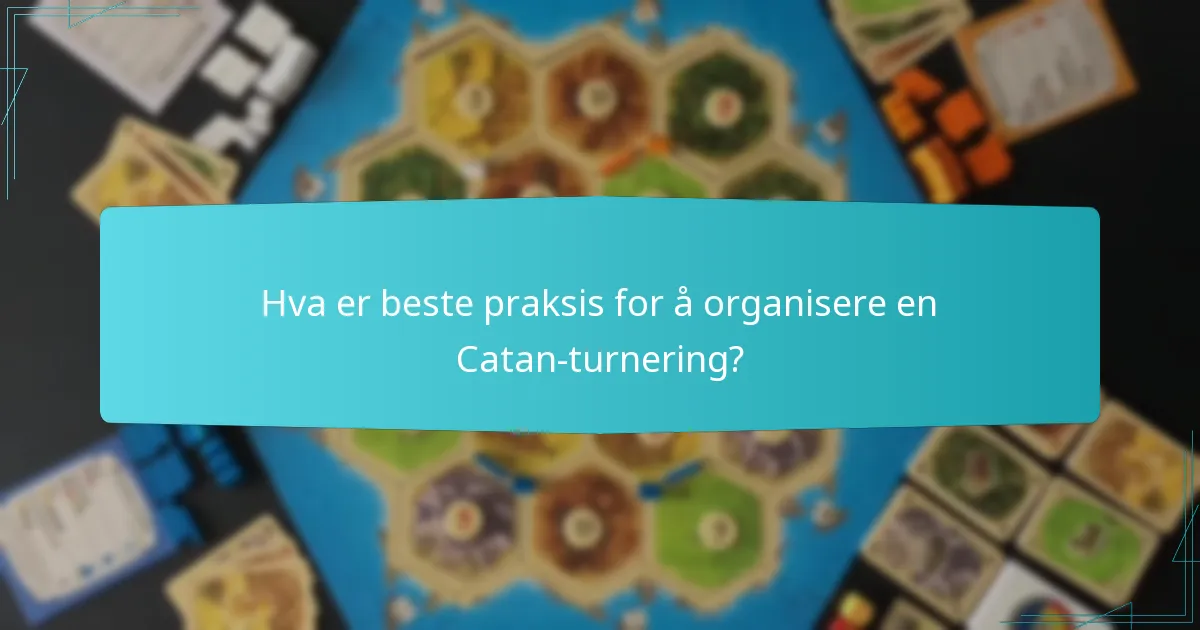 Hva er beste praksis for å organisere en Catan-turnering?