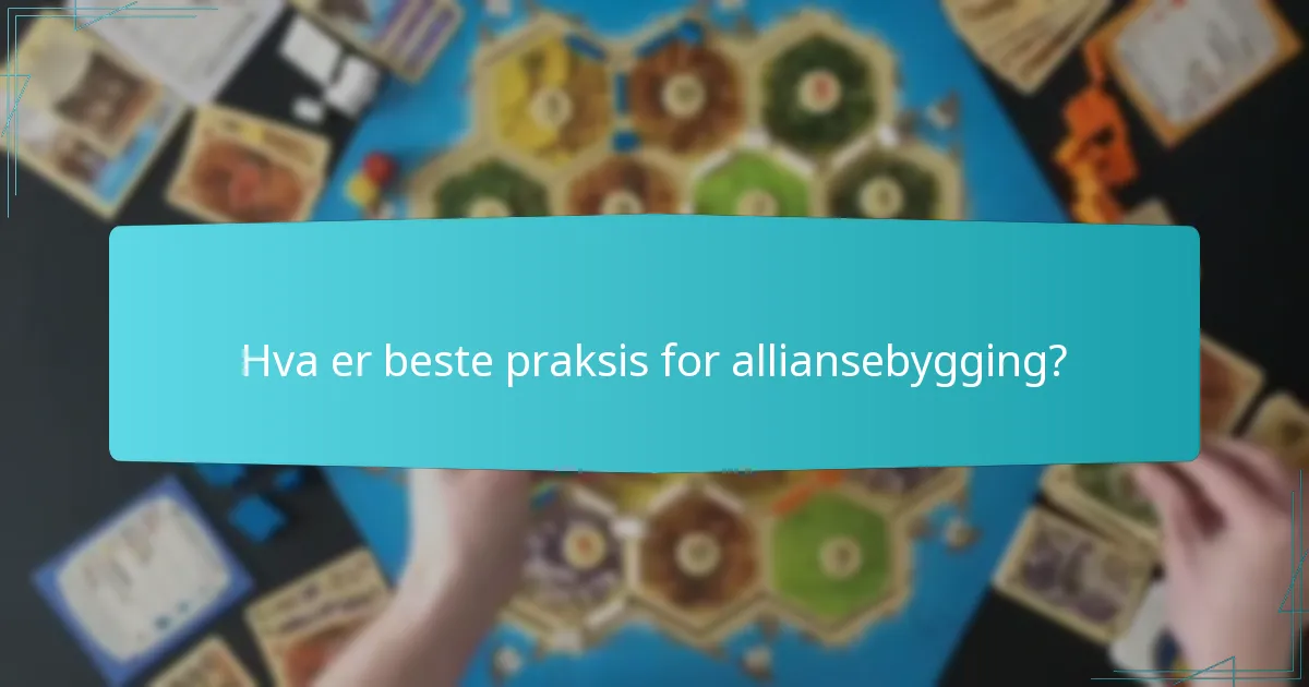 Hva er beste praksis for alliansebygging?