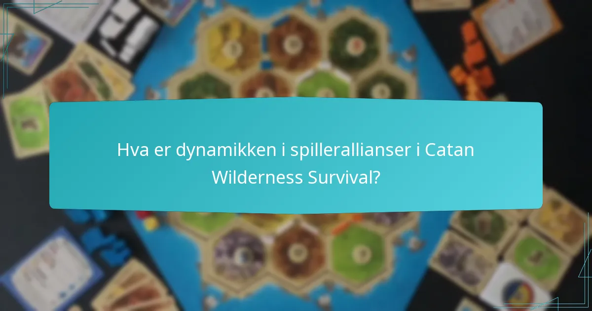 Hva er dynamikken i spillerallianser i Catan Wilderness Survival?