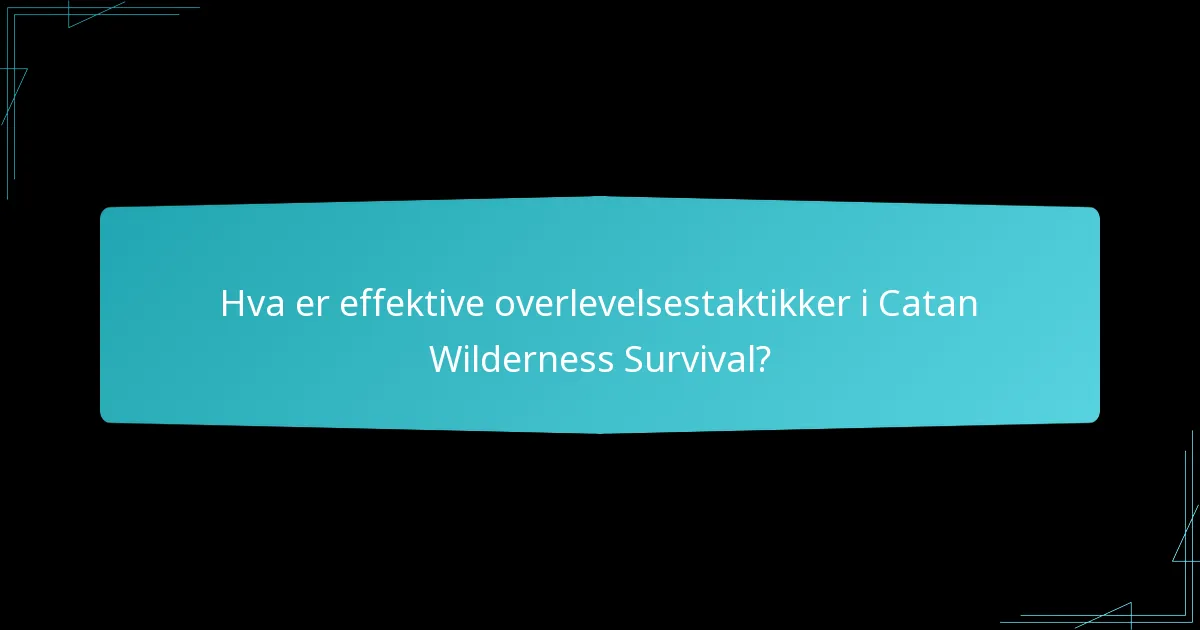 Hva er de vanligste fallgruvene i Catan Wilderness Survival-spill?