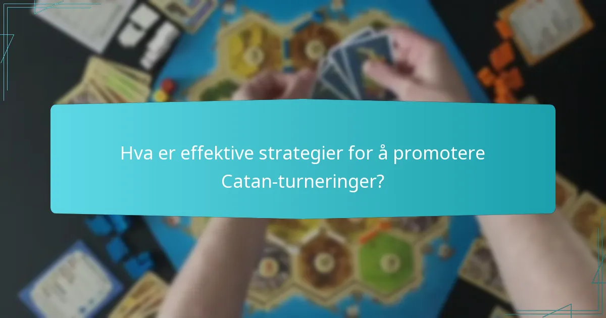 Hva er effektive strategier for å promotere Catan-turneringer?