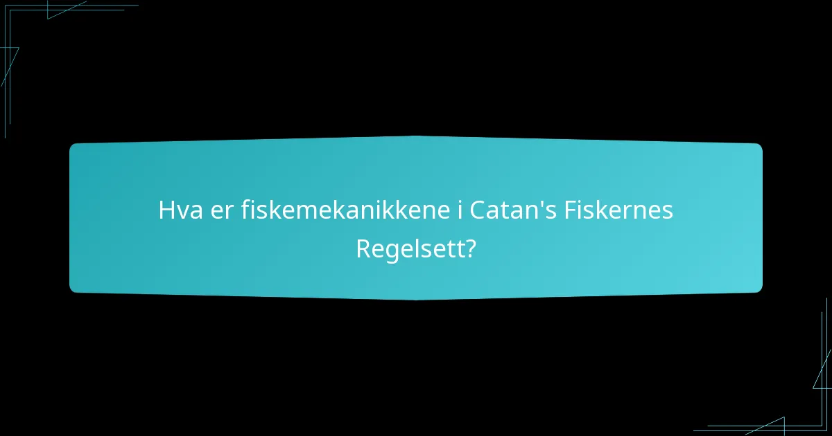 Hvordan påvirker fiske den generelle spillopplevelsen i Catan?