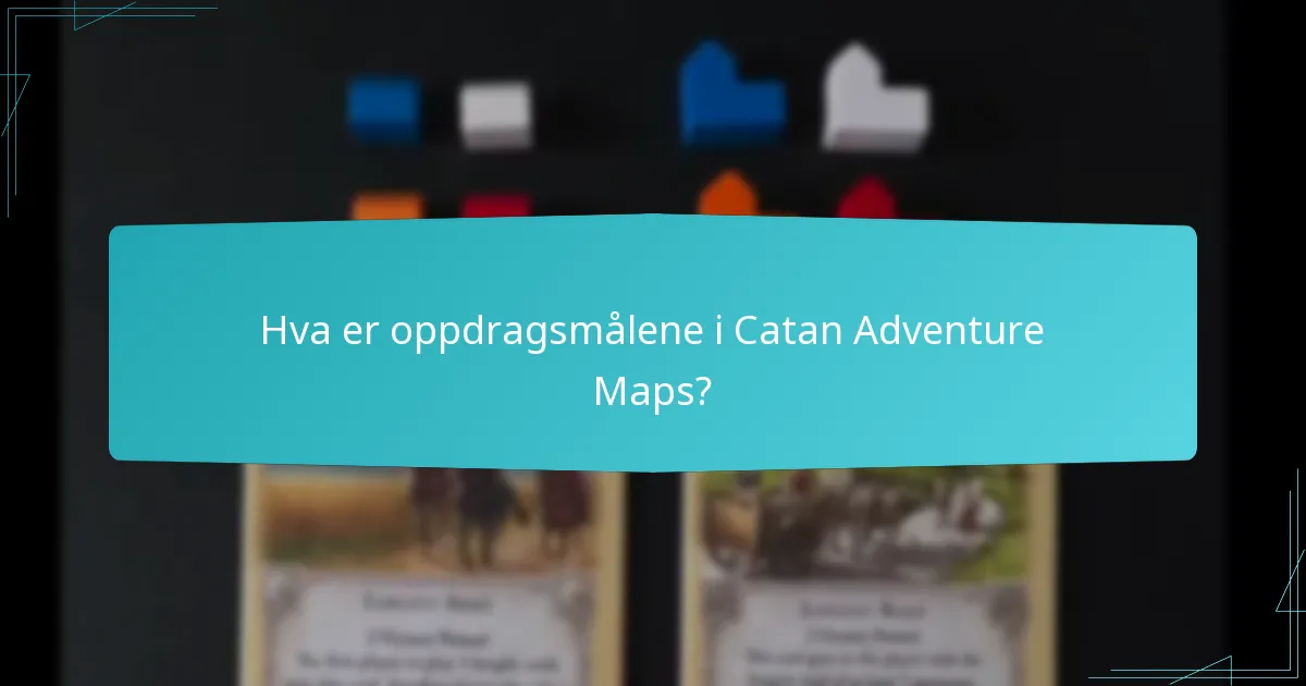 Hva er oppdragsmålene i Catan Adventure Maps?