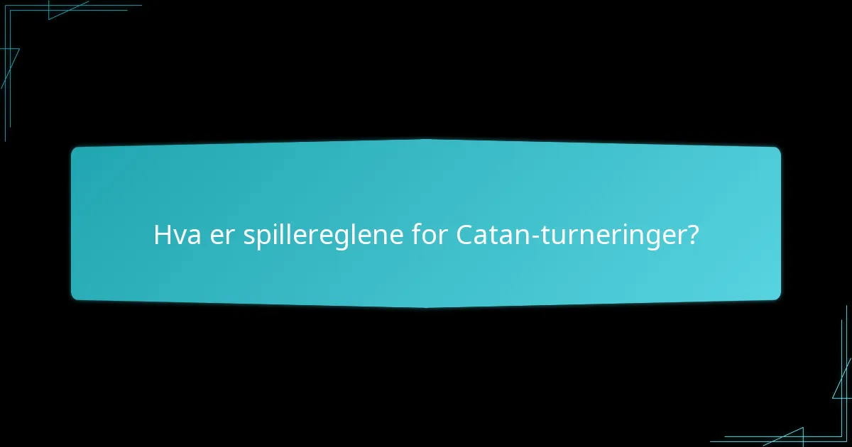Hvordan håndteres tvisteløsning i Catan-turneringer?