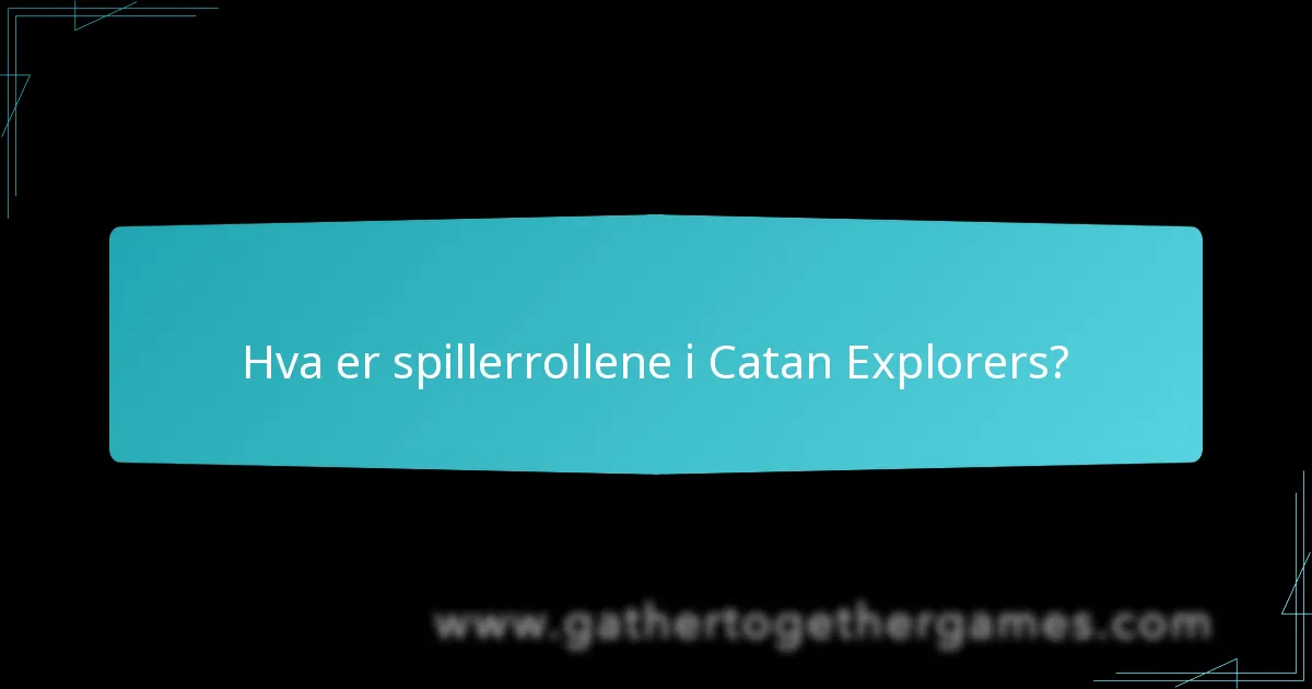 Hvordan er kartet strukturert i Catan Explorers?