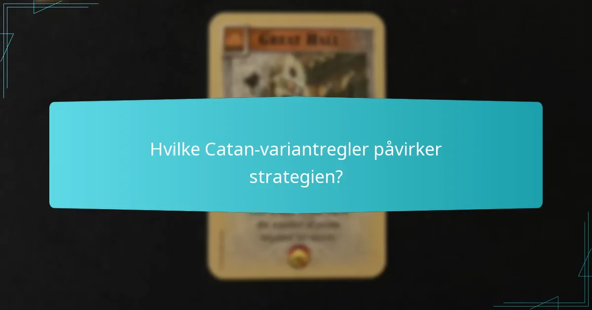 Hvilke Catan-variantregler påvirker strategien?