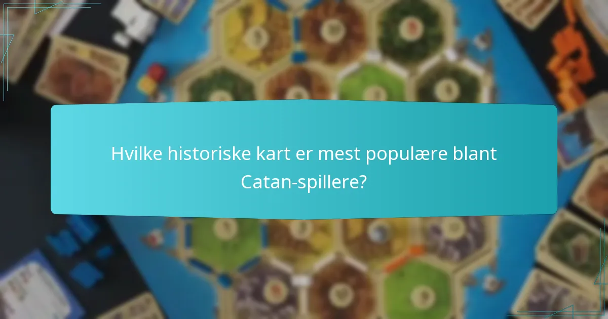 Hvilke historiske kart er mest populære blant Catan-spillere?