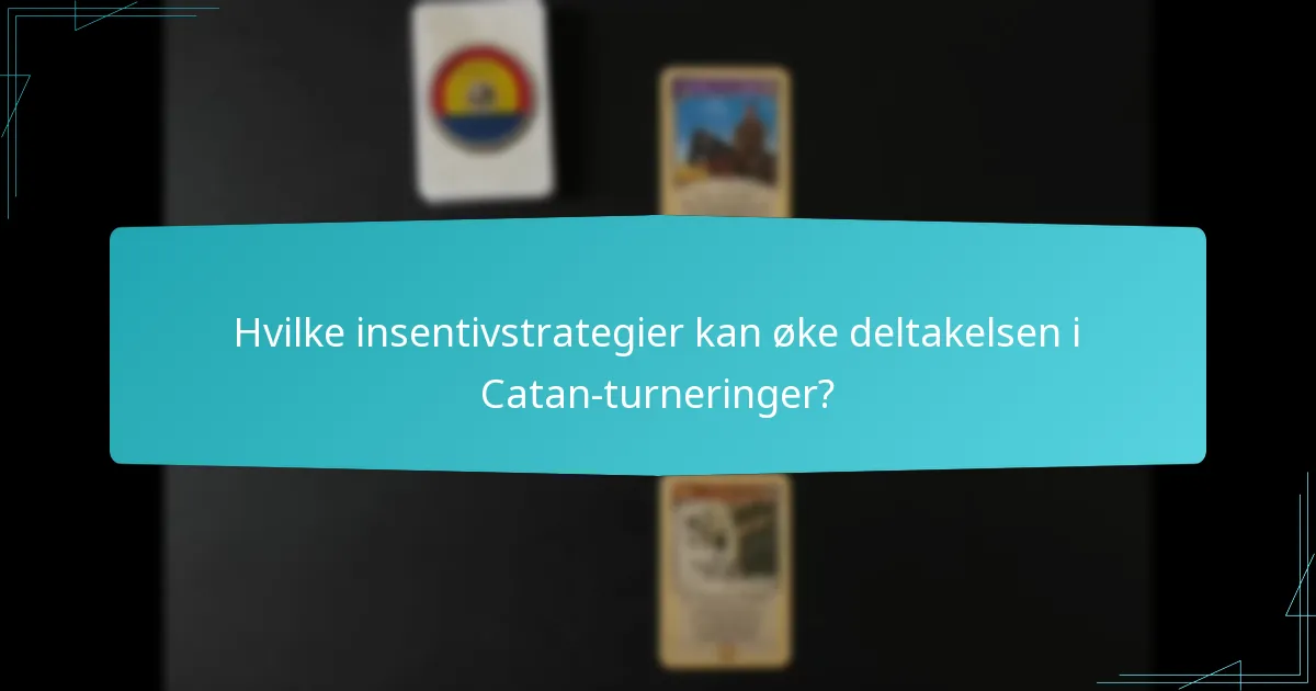 Hvilke insentivstrategier kan øke deltakelsen i Catan-turneringer?