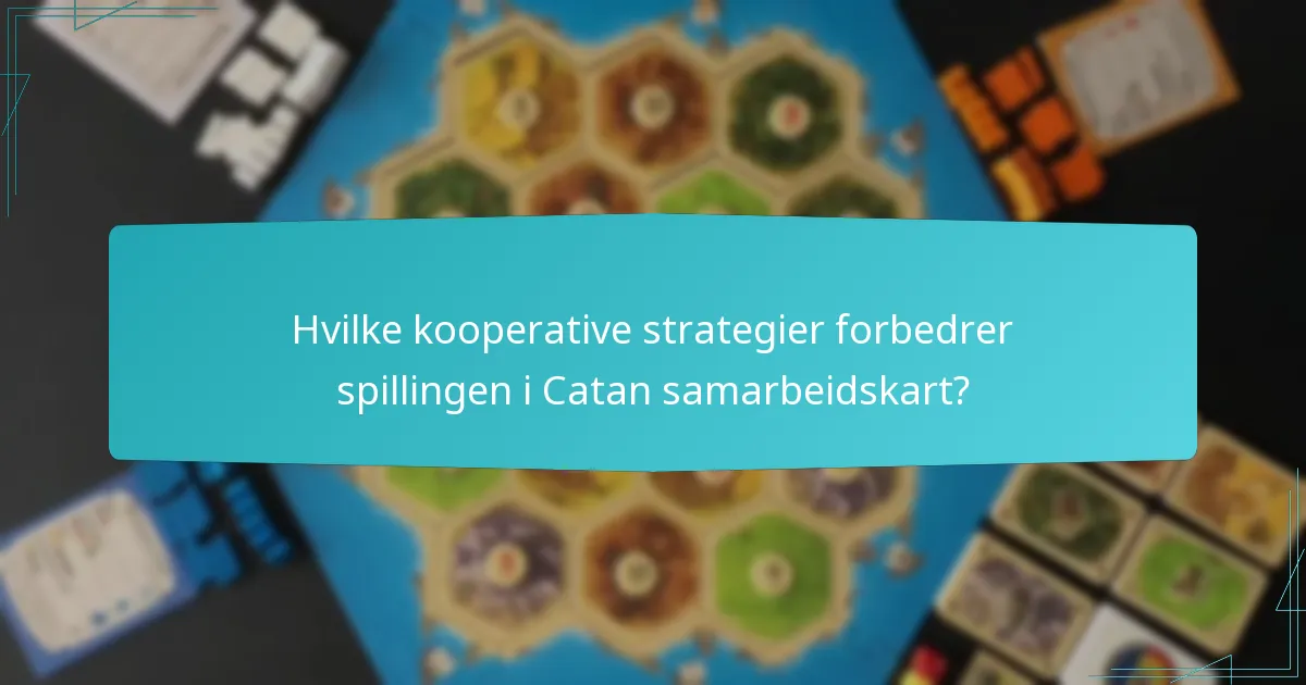 Hvilke kooperative strategier forbedrer spillingen i Catan samarbeidskart?