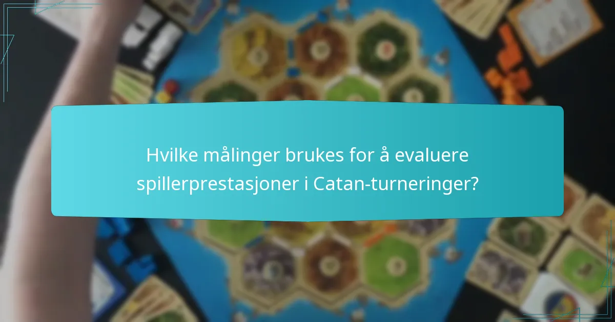 Hvilke målinger brukes for å evaluere spillerprestasjoner i Catan-turneringer?