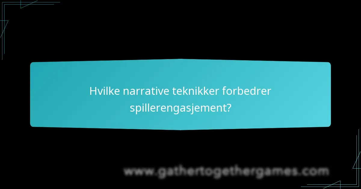 Hvilke narrative teknikker forbedrer spillerengasjement?