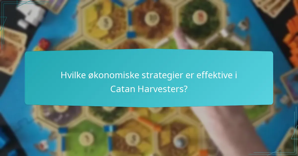 Hvilke økonomiske strategier er effektive i Catan Harvesters?