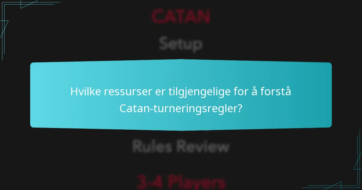 Hvilke ressurser er tilgjengelige for å forstå Catan-turneringsregler?