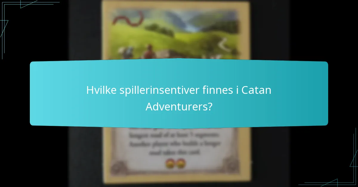 Hvilke spillerinsentiver finnes i Catan Adventurers?