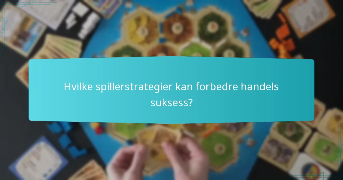 Hvilke spillerstrategier kan forbedre handels suksess?