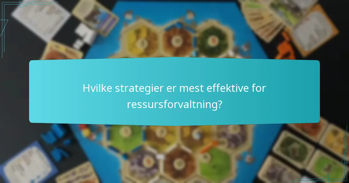 Hvilke strategier er mest effektive for ressursforvaltning?
