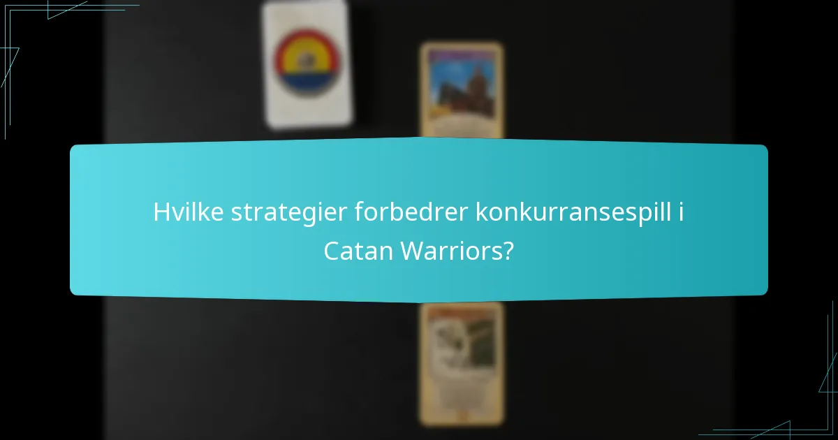 Hvilke strategier forbedrer konkurransespill i Catan Warriors?