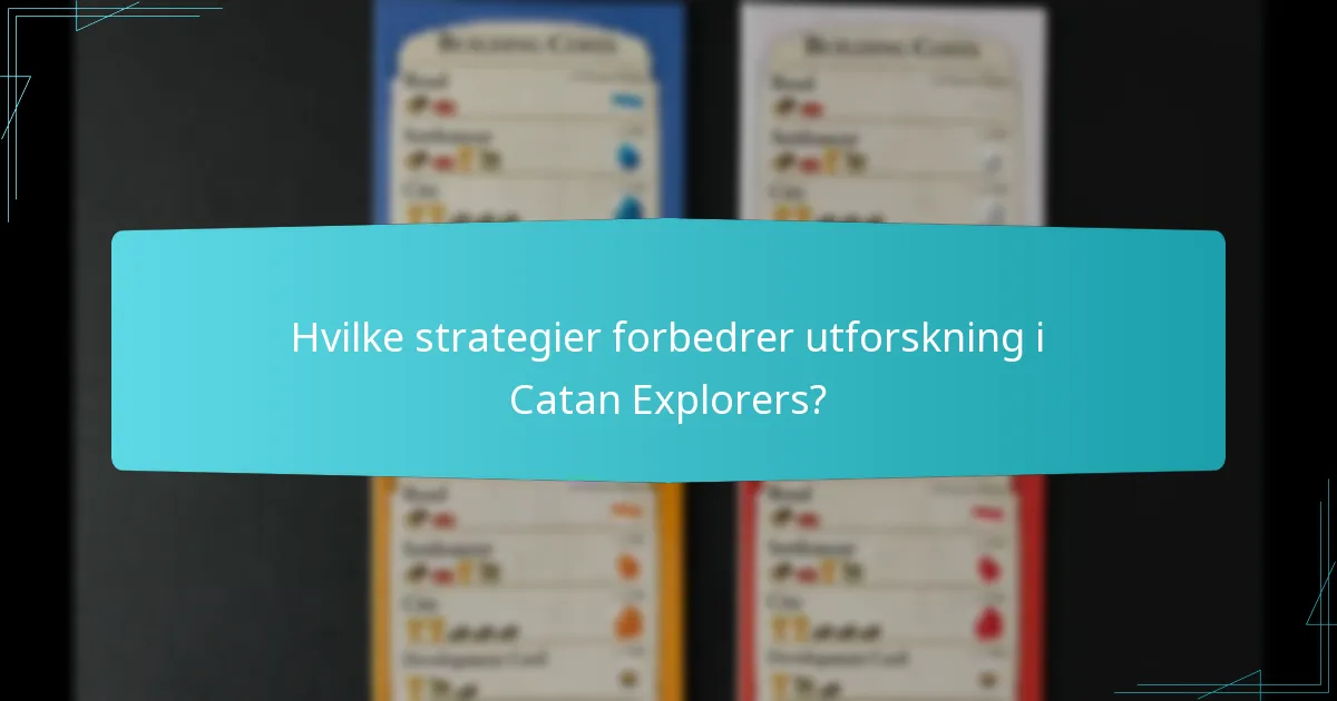 Hvilke strategier forbedrer utforskning i Catan Explorers?