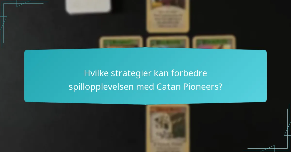 Hva er de viktigste forskjellene mellom Catan Pioneers og andre utvidelser?
