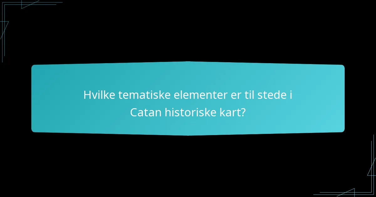 Hvilke historiske kart er mest populære blant Catan-spillere?