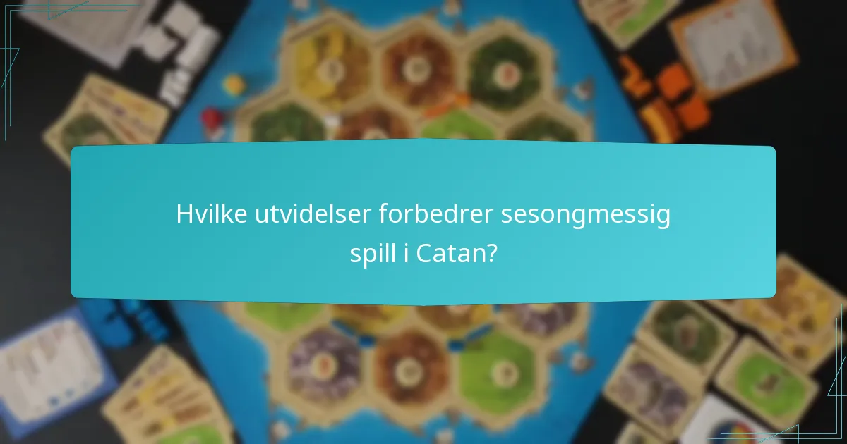 Hvilke utvidelser forbedrer sesongmessig spill i Catan?