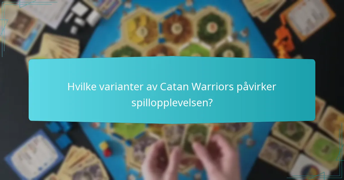 Hvilke varianter av Catan Warriors påvirker spillopplevelsen?