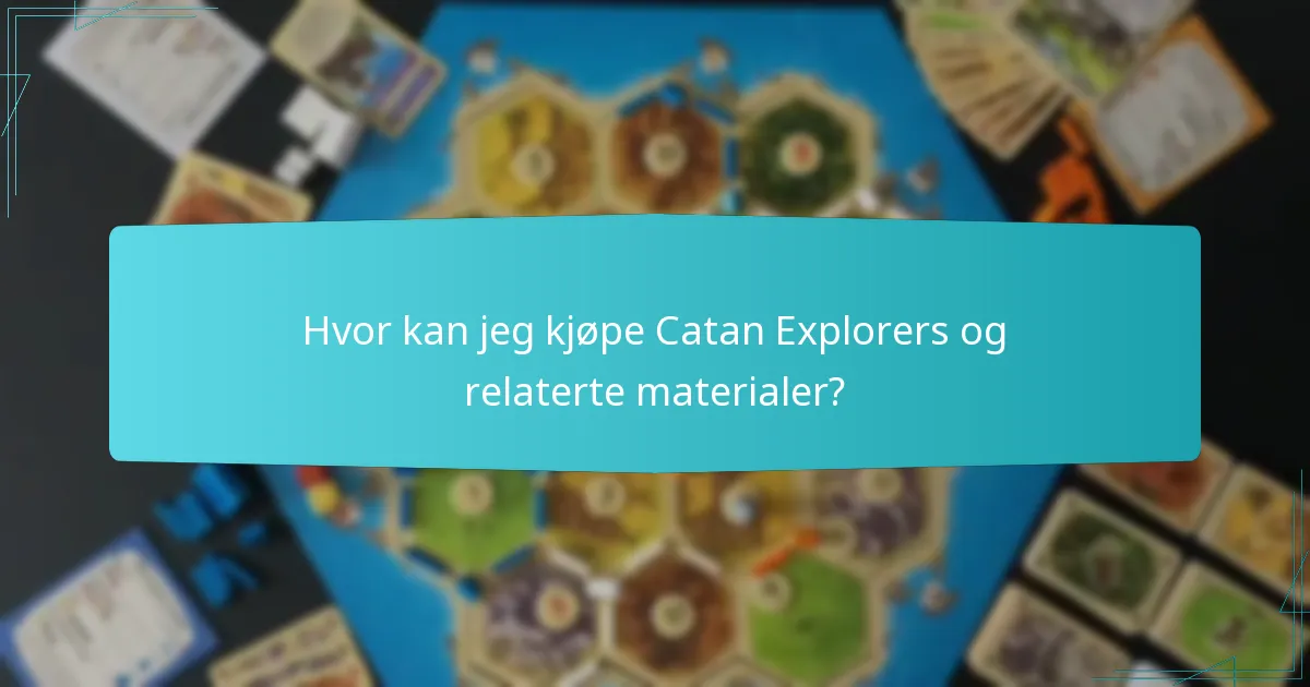Hvor kan jeg kjøpe Catan Explorers og relaterte materialer?