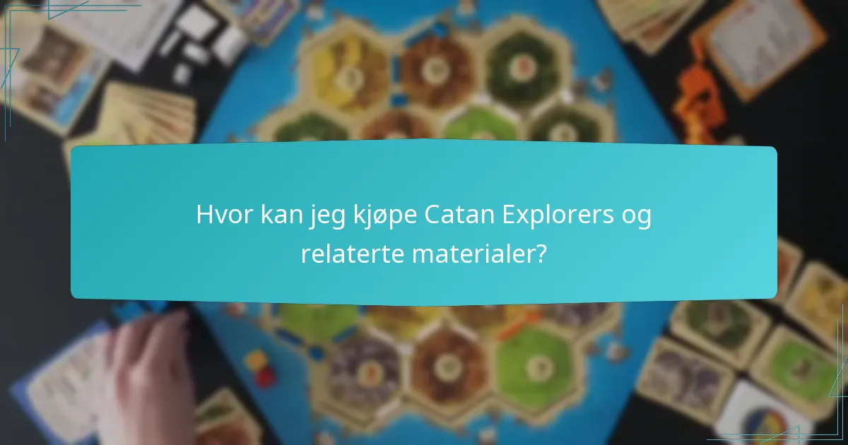 Hvor kan jeg kjøpe Catan Explorers og relaterte materialer?