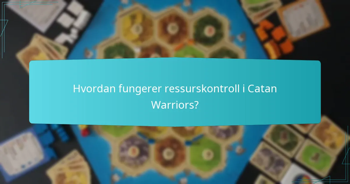Hvordan fungerer ressurskontroll i Catan Warriors?