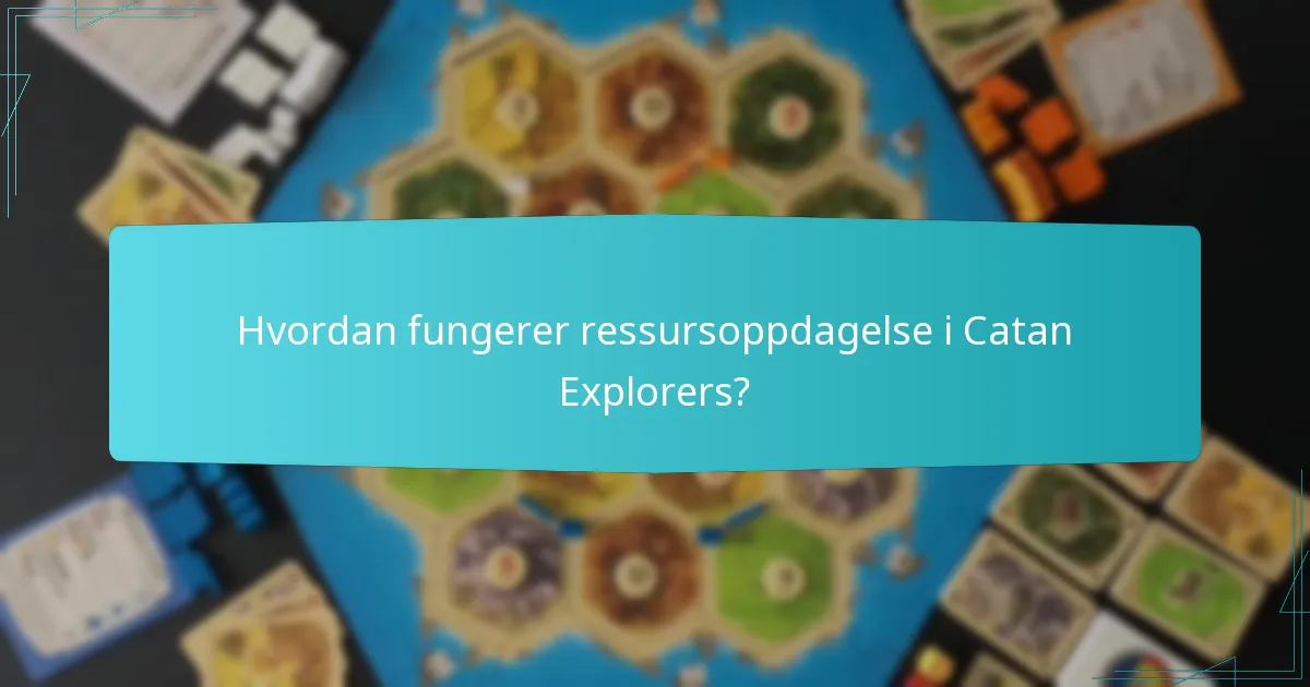 Hvordan fungerer ressursoppdagelse i Catan Explorers?