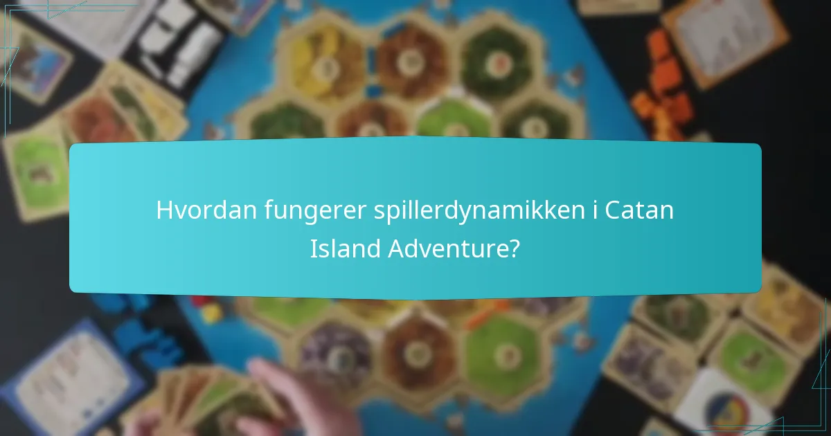 Hvordan fungerer spillerdynamikken i Catan Island Adventure?