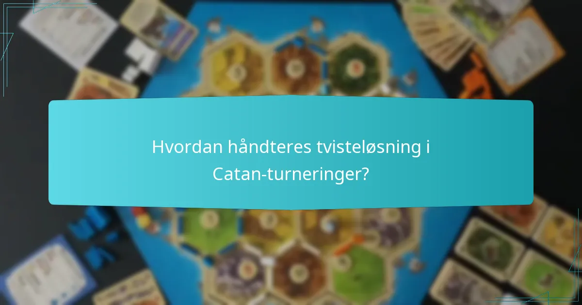 Hvordan håndteres tvisteløsning i Catan-turneringer?