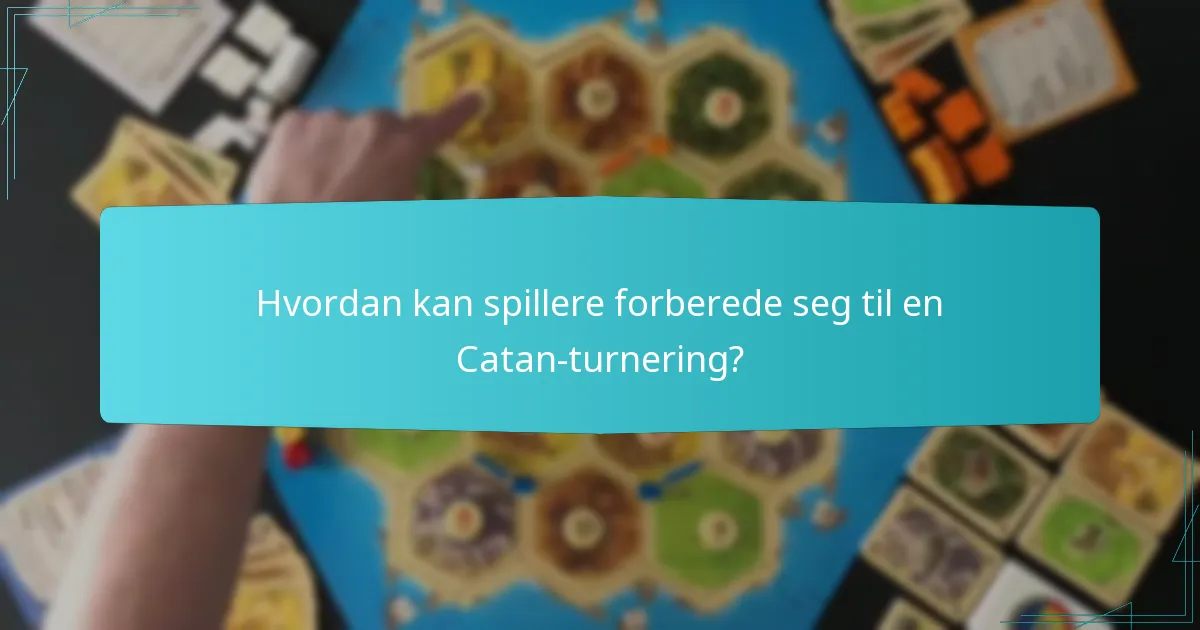 Hvordan kan spillere forberede seg til en Catan-turnering?