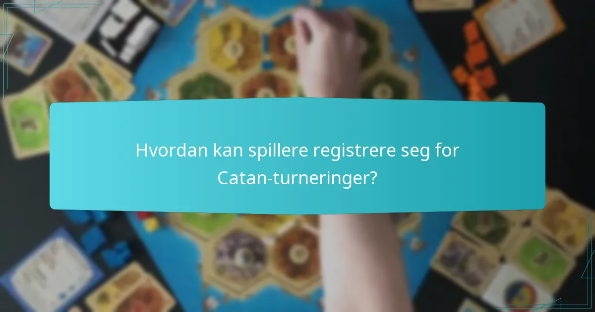 Hvordan kan spillere registrere seg for Catan-turneringer?