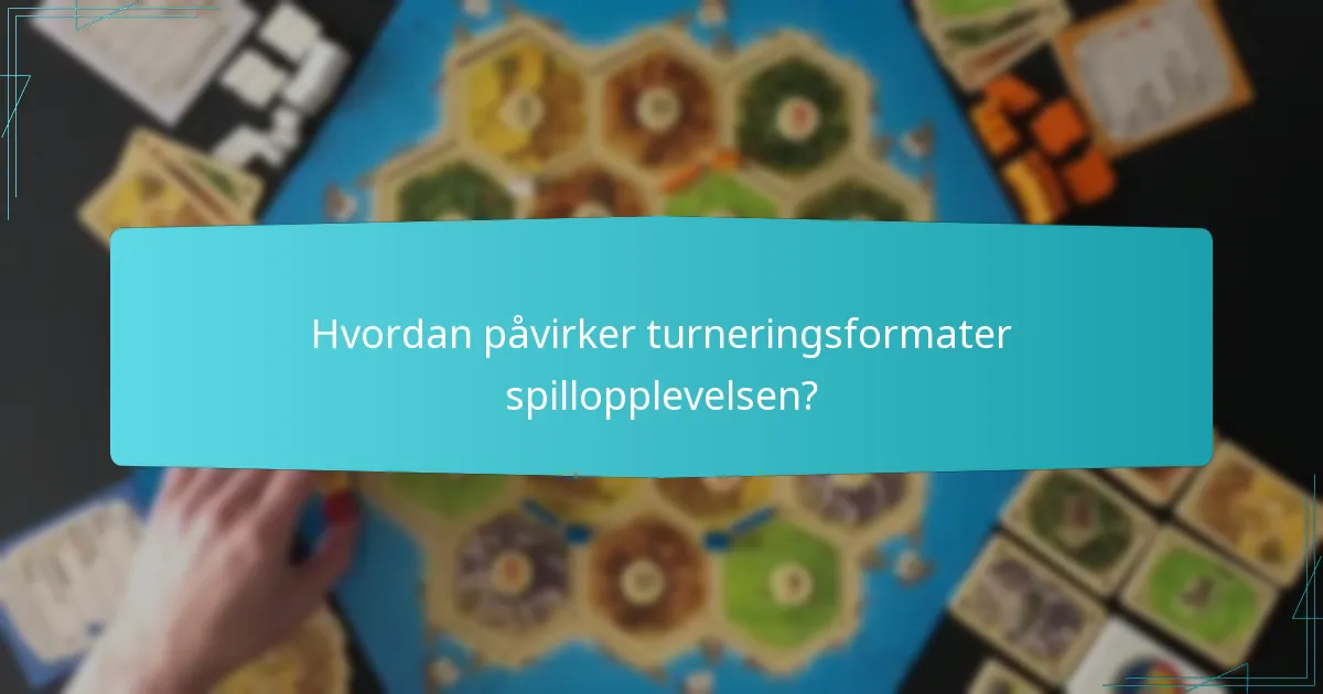 Hvordan påvirker turneringsformater spillopplevelsen?
