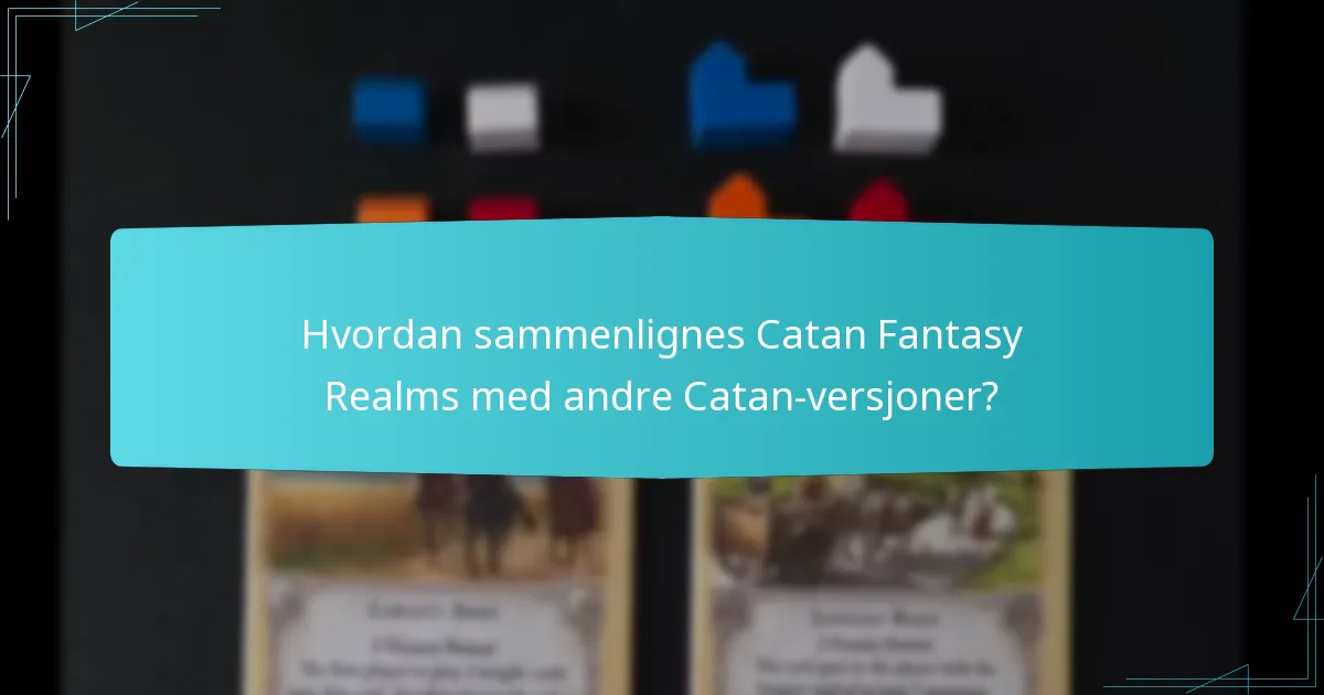 Hvordan sammenlignes Catan Fantasy Realms med andre Catan-versjoner?