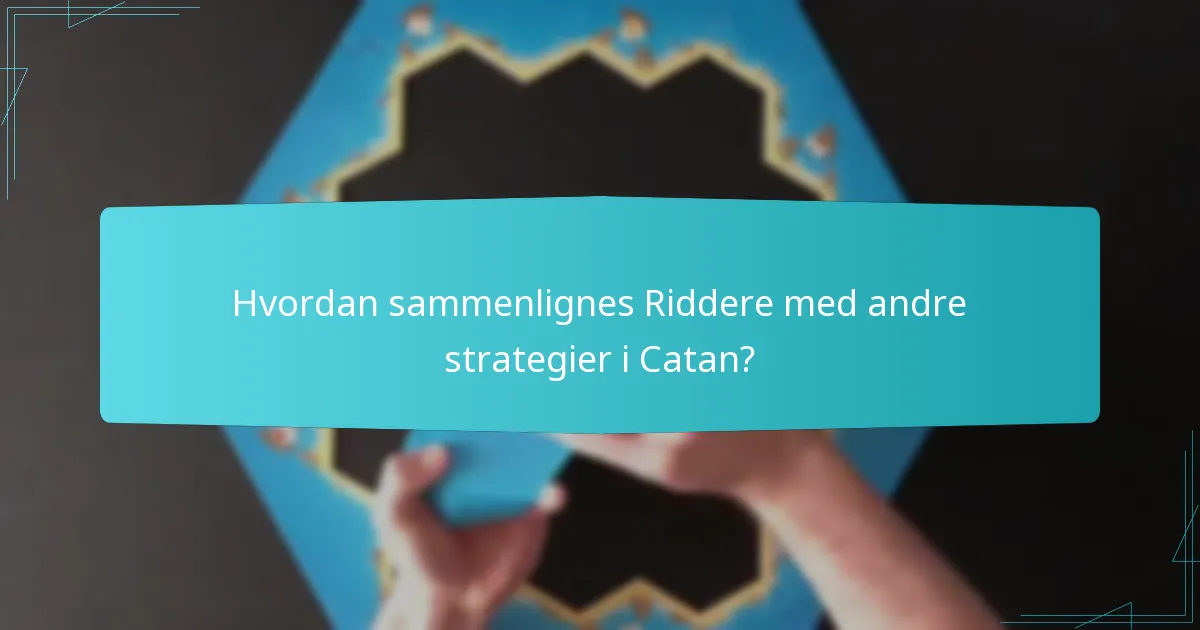 Hvordan sammenlignes Riddere med andre strategier i Catan?