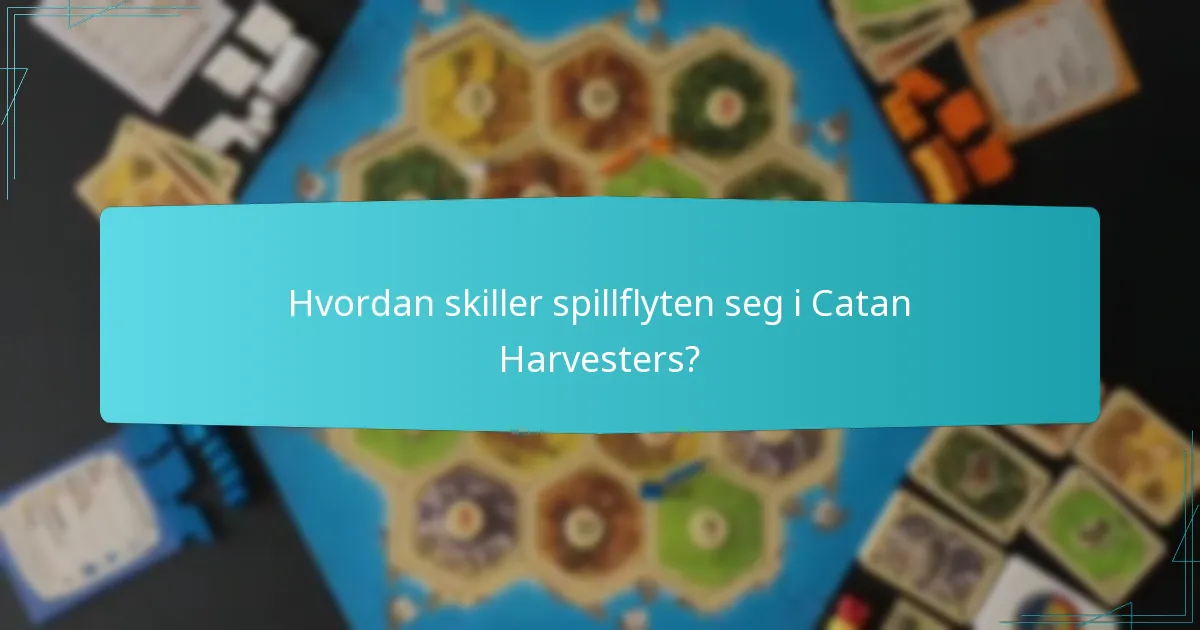Hvordan skiller spillflyten seg i Catan Harvesters?